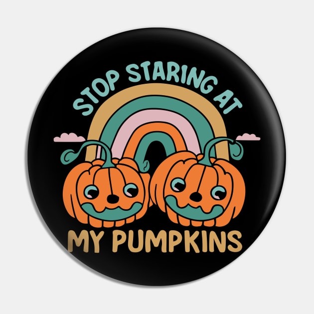 Funny 'Stop Staring at My Pumpkins' Halloween - Cheeky Seasonal Humor Pin by Soulphur Media