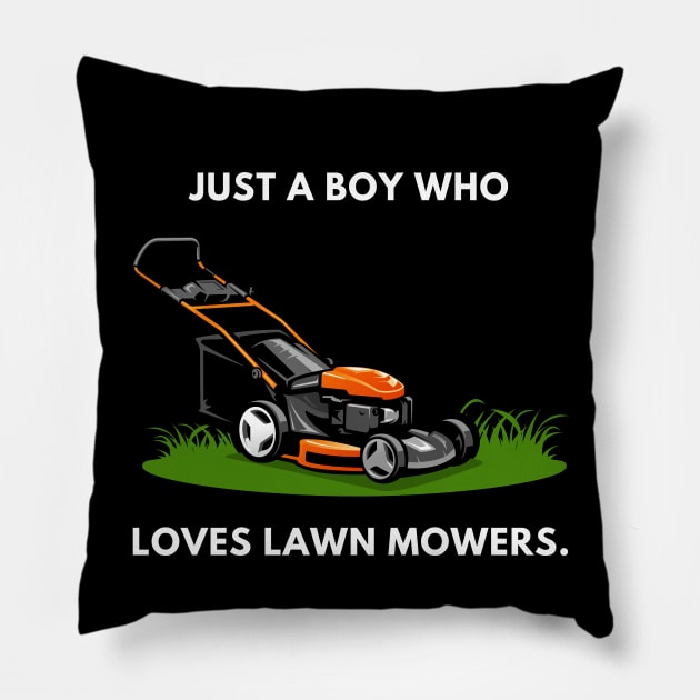 Just a boy who loves lawn mowers Pillow by BlackMeme94