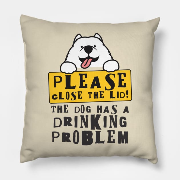 Close The Lid, The Dog Has A Drinking Problem Funny Doggo Meme Sign For Your Bathroom! Pillow by Crazy Collective