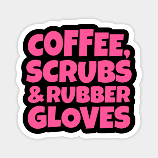 Coffee, Scrubs and Rubber Gloves Magnet