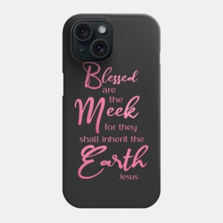 Blessed are the meek  Beatitudes Phone Case