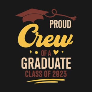 Proud crew Of a Graduate Class Of 2023 Graduation T-Shirt