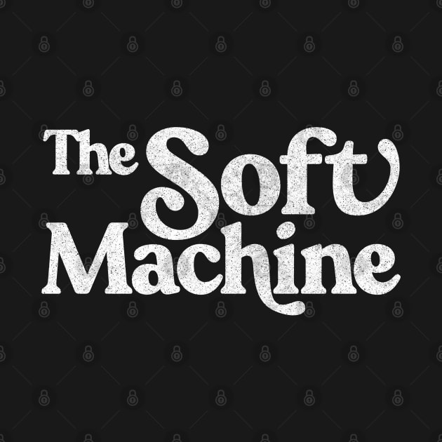 The Soft Machine  / Faded Style Retro Typography Design by DankFutura
