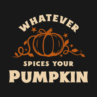 Whatever Spices your Pumpkin T-Shirt