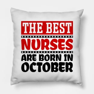 The Best Nurses Are Born In October Pillow