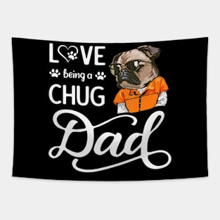 Love Being A Chug Dad Father'S Day I Love My Chug Dog Daddy Tapestry