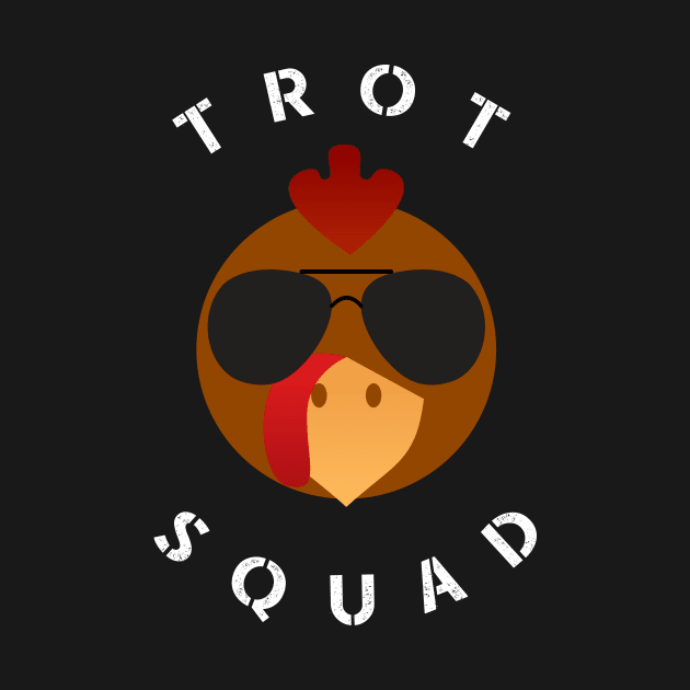 Trot Squad Shirt - Turkey Gift by CMDesign