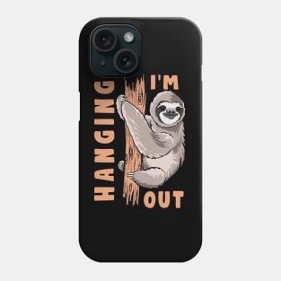 I'm Hanging Out Phone Case