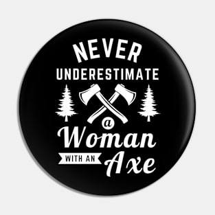 Never Underestimate Woman With An Axe Pin