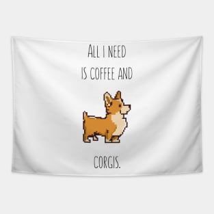 All I need is coffee and corgis Tapestry