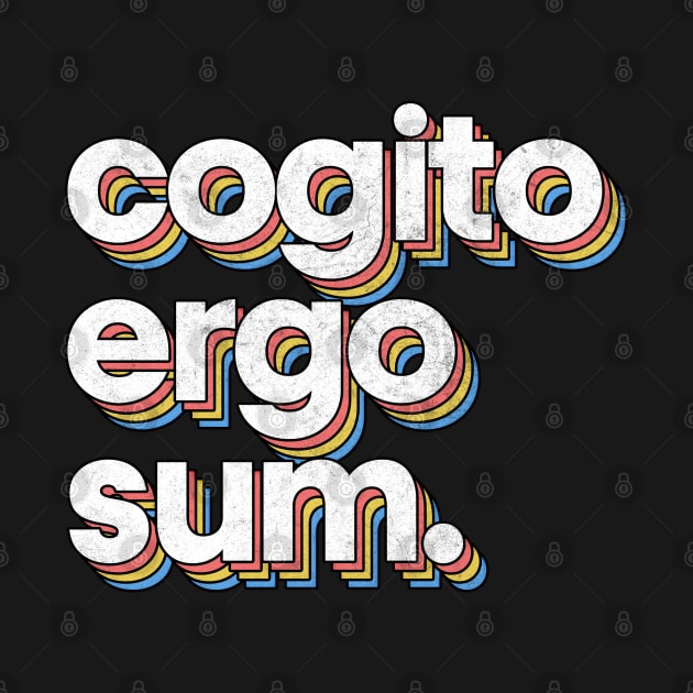 Cogito Ergo Sum - Descartes Philosophy Quote by DankFutura