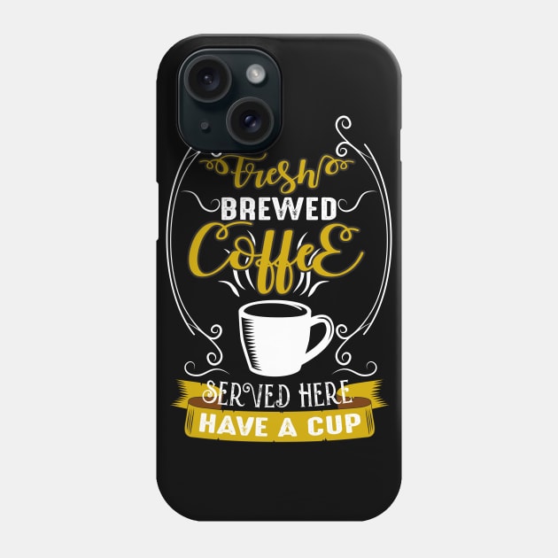 fresh brewed coffee served here have a cup Phone Case by Mande Art