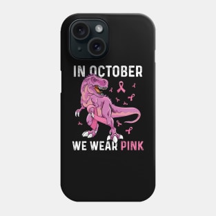 In October We Wear Pink Breast Cancer T-rex Dino Kids Toddler Phone Case