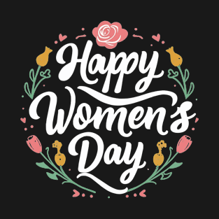 Happy Women's Day, International Women's Day T- shirt. T-Shirt