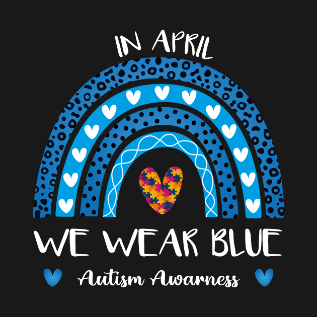 Autism Rainbow In April We Wear Blue Autism Awareness Month by TrendyStitch