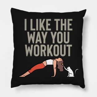 I like the way you workout Pillow