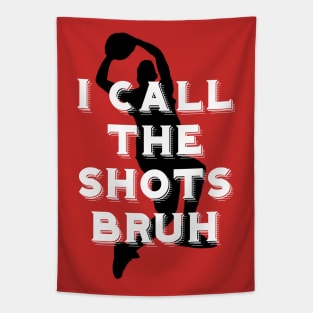 I call the shots bruh Tapestry