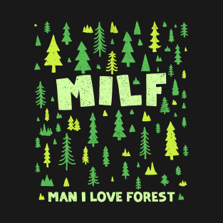 Milf - Man I Love Forest T-Shirt