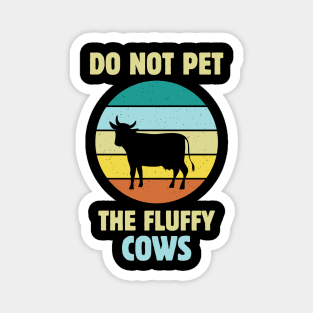 Do Not Pet the Fluffy Cows Magnet