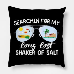 Funny Searching For My Long Lost Shaker Of Salt Shaker Pillow