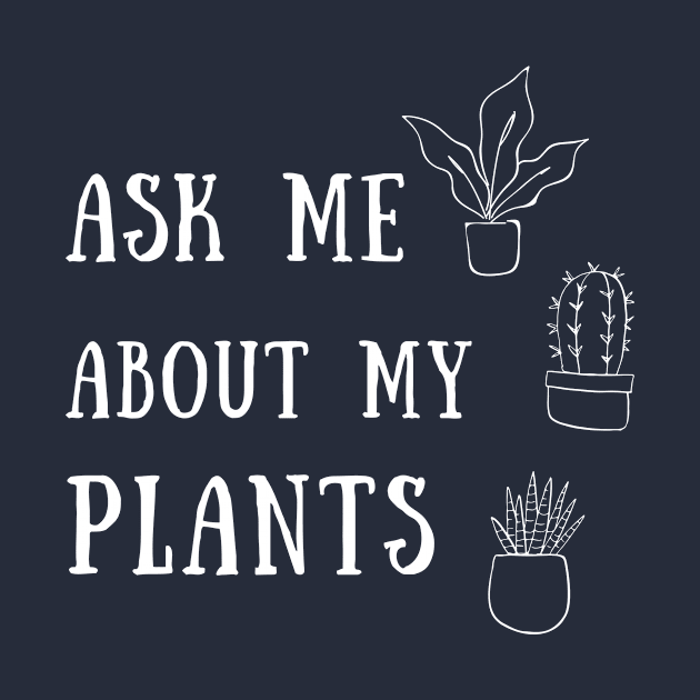 Ask Me About My Plants Shirt Introvert Puppy Foodie Read Awkward Relax Cute Funny Mental Health Anxiety Depression Sarcastic Happy Fun Inspirational Gift by EpsilonEridani