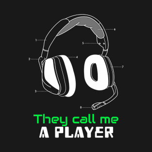 They call me a player! T-Shirt