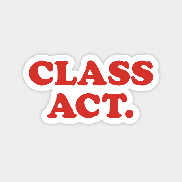 Class Act Magnet by wildtribe