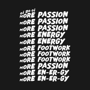 Oi go oi more passion more energy T-Shirt