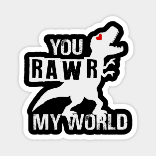 You Rawr My World Magnet