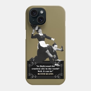 Buster Keaton Quotes: “Is Hollywood The Cruelest City In The World? Well, It Can Be” Phone Case