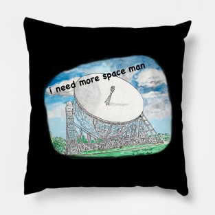 I need more space man Pillow