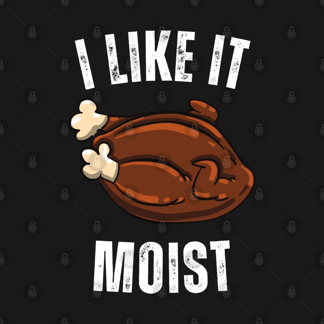 i like it moist gift by Vortex.Merch