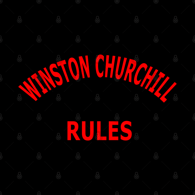 Winston Churchill Rules by Lyvershop