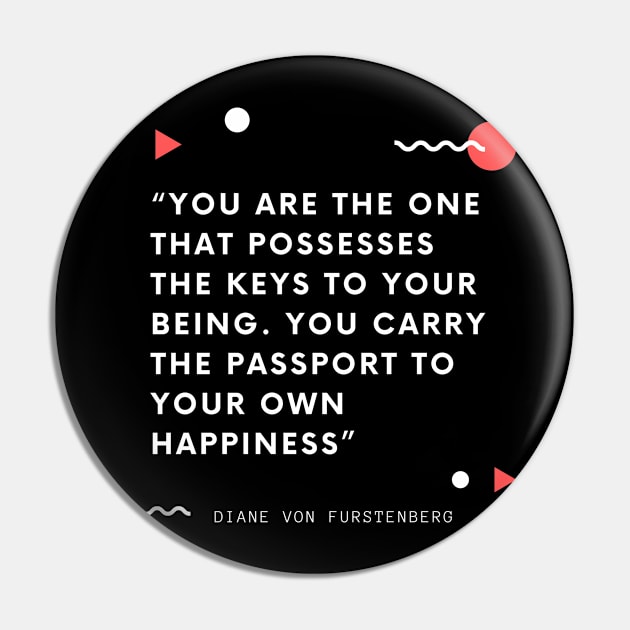 You are the one that possesses the keys to your being. You carry the passport to your own happiness Pin by Just Simple and Awesome