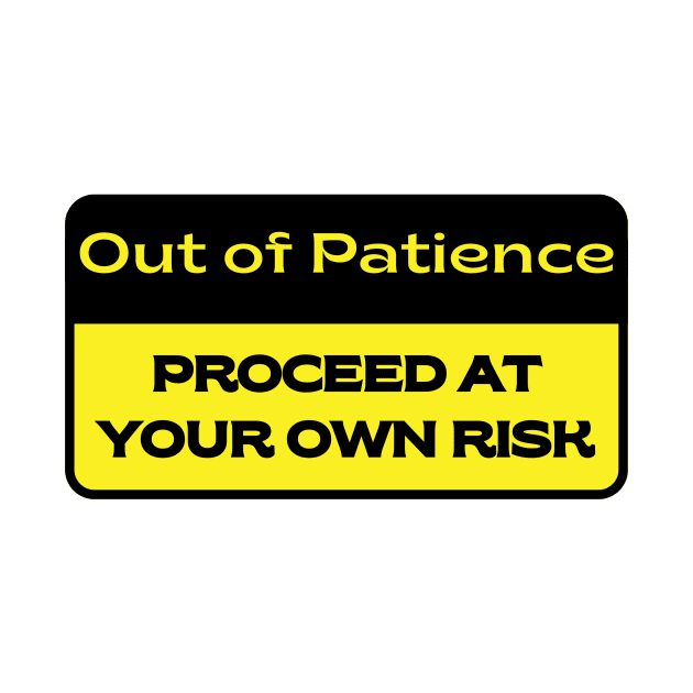 Out of Patience.  Proceed at Your Own Risk. by FairyMay