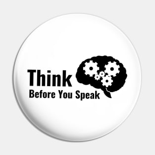 Think Before You Speak Pin