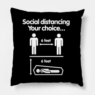 Social distancing Your choice Covid 19 Coronavirus 6 feet Pillow