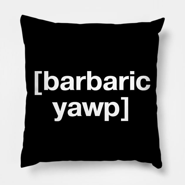 [barbaric yawp] Pillow by TheBestWords