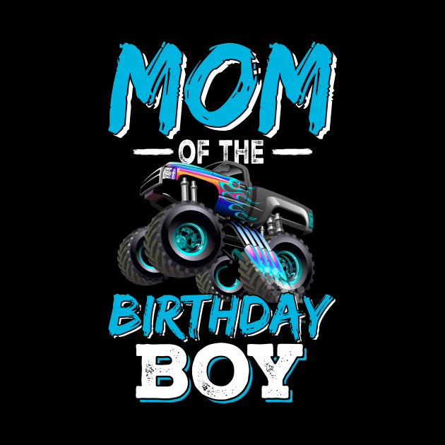 Mom of the Birthday Boy Monster Truck Birthday by Tn Haryadiole