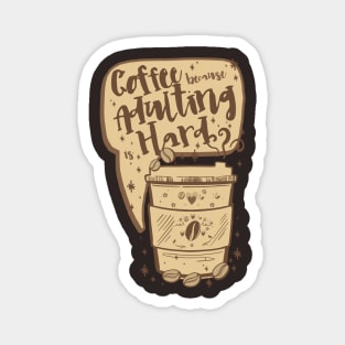 Funny Vintage Coffee Quote, COFFEE BECAUSE ADULTING IS HARD Coffee Lover Funny Coffee Pun, Coffee Doodle Illustration Magnet