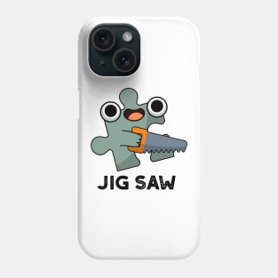 Jig Saw Cute Jigsaw Tool Pun Phone Case