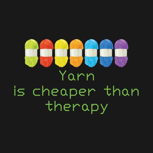 Yarn is cheaper than therapy Black T shirt by DunieVu95