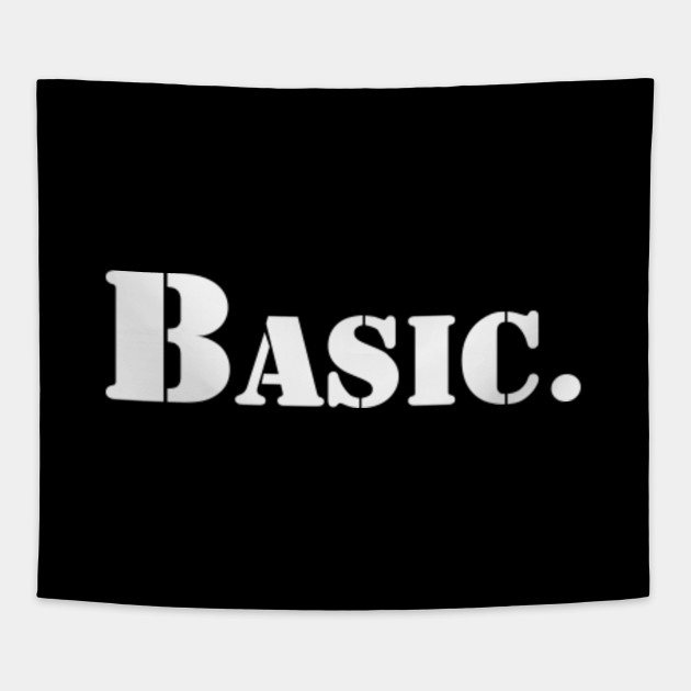 Basic | A T-Shirt that says Basic.
