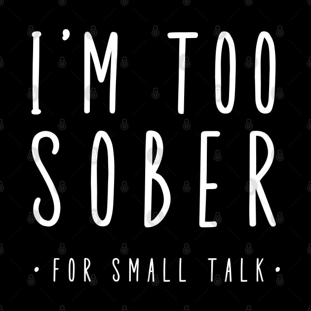 I'm Too Sober For Small Talk by SOS@ddicted