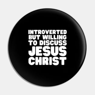 Introverted But Willing To Discuss Jesus Christ Pin