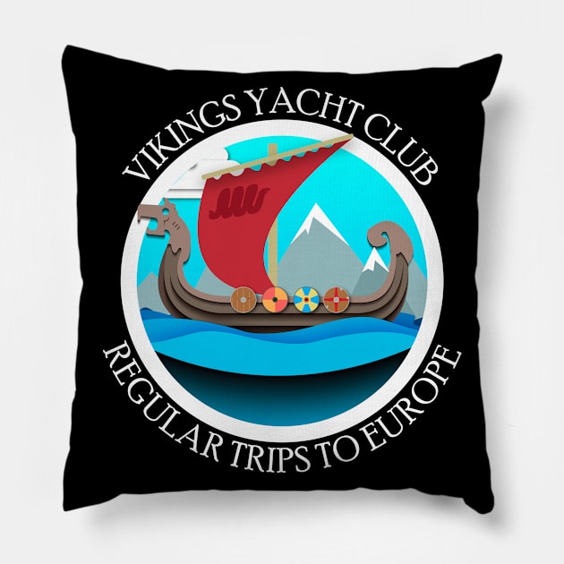 Vikings Yacht Club Regular Trips To Europe Pillow by BlackRavenOath