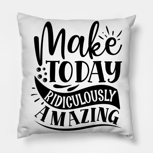 make today ridiculously amazing Pillow by Sohidul Islam