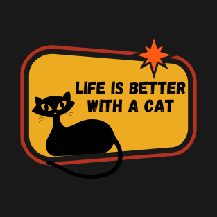 LIFE IS BETTER WITH A CAT T-Shirt