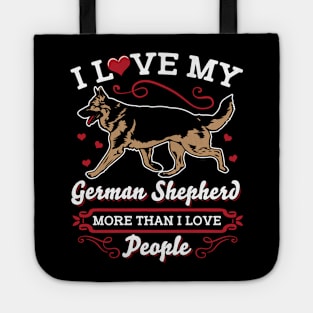 I Love My German Shepherd More Than People Tote