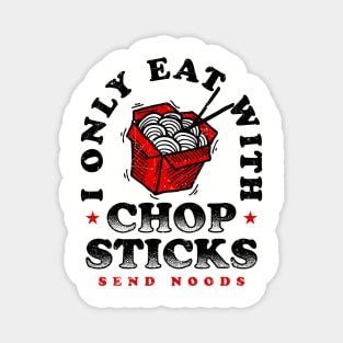 Only Eat With Chopsticks Magnet